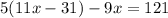 5(11x-31)-9x=121