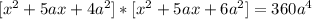 [x^2+5ax+4a^2]*[x^2+5ax+6a^2]=360a^4