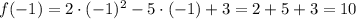 f(-1) = 2 \cdot (-1)^2-5 \cdot (-1) +3 = 2 + 5 + 3 = 10