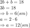 2b+b=18&#10;\\\&#10;3b=18&#10;\\\&#10;\Rightarrow b=6(sm)&#10;\\\&#10;a=2\cdot6&#10;\\\&#10;\Rightarrow a=12(sm)