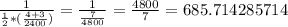 \frac{1}{ \frac{1}{2}*( \frac{4+3}{2400}) } = \frac{1}{ \frac{7}{4800} } = \frac{4800}{7} = 685.714285714