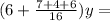 (6+\frac{7+4+6}{16})y=