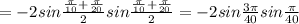 =-2sin \frac{ \frac{ \pi }{10} + \frac{ \pi }{20} }{2}sin \frac{ \frac{ \pi }{10} + \frac{ \pi }{20} }{2} =-2sin \frac{3 \pi }{40}sin \frac{ \pi }{40}