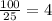 \frac{100}{25} =4