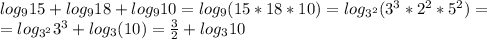 log_915+log_918+log_910=log_9(15*18*10)=log_{3^2}(3^3*2^2*5^2)=\\=log_{3^2}3^3+log_3(10)={3\over2}+log_3 10