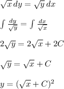 \sqrt{x}\, dy=\sqrt{y}\, dx\\\\\int \frac{dy}{\sqrt{y}} =\int \frac{dx}{\sqrt{x}} \\\\2\sqrt{y}=2\sqrt{x}+2C\\\\\sqrt{y}=\sqrt{x}+C\\\\y=(\sqrt{x}+C)^2