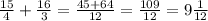 \frac{15}{4} + \frac{16}{3} = \frac{45+64}{12} = \frac{109}{12} = 9 \frac{1}{12}