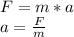 F=m*a\\&#10;a=\frac{F}{m}