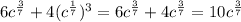 6c^{\frac{3}{7} }+4(c^{\frac{1}{7} })^3=6c^{\frac{3}{7} }+4c^{\frac{3}{7} }=10c^{\frac{3}{7} }