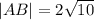 |AB|=2 \sqrt{10}