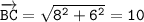 \tt \overrightarrow{\tt BC}=\sqrt{8^2+6^2}=10