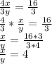 \frac{4x}{3y} = \frac{16}{3} \\ \frac{4}{3} * \frac{x}{y} = \frac{16}{3} \\ \frac{x}{y} = \frac{16*3}{3*4} \\ \frac{x}{y} =4