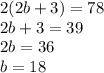 2(2b+3)=78\\2b+3=39\\2b=36\\b=18