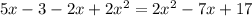 5x-3-2x+2 x^{2} =2 x^{2} -7x+17