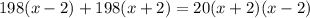 198(x-2)+198(x+2)=20(x+2)(x-2)