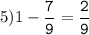5)1-\tt\displaystyle\frac{7}{9}=\frac{2}{9}