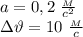 a=0,2 \ \frac{_M}{c^2} \\ з\vartheta = 10 \ \frac{_M}{c}