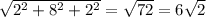 \sqrt{ 2^{2} + 8^{2} + 2^{2} } = \sqrt{72} = 6 \sqrt{2}