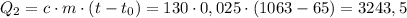 Q_2=c\cdot m\cdot (t-t_0)=130 \cdot 0,025\cdot (1063-65)=3243,5