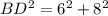 BD^2=6^2+8^2