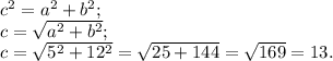 c^{2} =a^{2} +b^{2} ;\\c=\sqrt{a^{2}+b^{2} } ;\\c= \sqrt{5^{2} +12^{2} } =\sqrt{25+144} =\sqrt{169} =13.