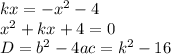 kx=-x^2-4\\ x^2+kx+4=0\\ D=b^2-4ac=k^2-16