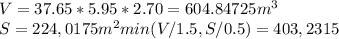 V = 37.65*5.95*2.70=604.84725m^3\\&#10;S = 224,0175m^2&#10;min(V/1.5,S/0.5) = 403,2315