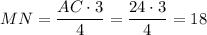 MN=\dfrac{AC\cdot 3}{4}=\dfrac{24\cdot 3}{4}=18