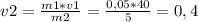 v2= \frac{m1*v1}{m2} = \frac{0,05*40}{5} =0,4