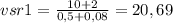 vsr1= \frac{10+2}{0,5+0,08} =20,69