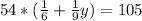 54*( \frac{1}{6} + \frac{1}{9}y)=105