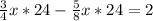 \frac{3}{4} x*24- \frac{5}{8}x*24=2