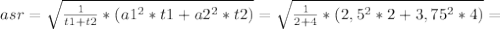 asr=\sqrt{ \frac{1}{t1+t2} *(a1^{2}*t1+a2^{2}*t2)}= \sqrt{ \frac{1}{2+4}*( 2,5^{2}*2+3,75^{2}*4 )}=