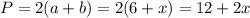 P=2(a+b)=2(6+x)=12+2x