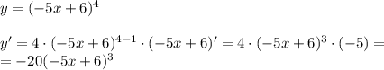 y=(-5x+6)^4 \\ \\ y'=4\cdot(-5x+6)^{4-1}\cdot(-5x+6)'=4\cdot(-5x+6)^{3}\cdot(-5)= \\ =-20(-5x+6)^{3}