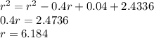 r^2 = r^2 - 0.4r + 0.04 + 2.4336\\0.4r = 2.4736 \\r = 6.184 \\\\
