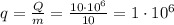 q= \frac{Q}{m} = \frac{10\cdot 10^6}{10} =1\cdot 10^6