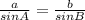 \frac{a}{sinA}= \frac{b}{sinB}