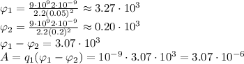 \varphi_1 = \frac{9\cdot10^{9}2\cdot10^{-9}}{2.2(0.05)^2} \approx 3.27\cdot10^{3}\\ \varphi_2 = \frac{9\cdot10^{9}2\cdot10^{-9}}{2.2(0.2)^2} \approx 0.20\cdot10^{3}\\ \varphi_1-\varphi_2 = 3.07\cdot10^{3}\\ A = q_1(\varphi_1-\varphi_2) = 10^{-9}\cdot3.07\cdot10^{3} = 3.07\cdot10^{-6}