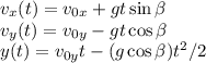 v_x(t) = v_{0x}+gt\sin\beta\\&#10;v_y(t) = v_{0y}-gt\cos\beta\\&#10;y(t) = v_{0y}t-(g\cos\beta)t^2/2