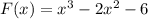 F(x)=x^3-2x^2-6