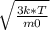 \sqrt{ \frac{3k*T}{m0} }