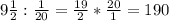 9 \frac{1}{2} : \frac{1}{20}= \frac{19}{2} * \frac{20}{1} =190