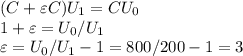 (C+\varepsilon C)U_1 = CU_0\\&#10;1+\varepsilon = U_0/U_1\\&#10;\varepsilon = U_0/U_1 - 1 = 800/200-1 = 3