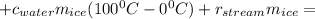 +c_{water}m_{ice}(100{}^0C-0{}^0C)+r_{stream}m_{ice}=