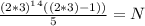 \frac{(2*3)^1^4((2*3)-1))}{5} =N