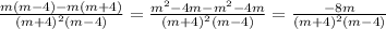 \frac{m(m-4)-m(m+4)}{(m+4)^2(m-4)}=\frac{m^2-4m-m^2-4m}{(m+4)^2(m-4)}=\frac{-8m}{(m+4)^2(m-4)}