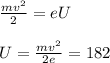 \frac{mv^2}{2} = eU\\\\&#10;U = \frac{mv^2}{2e} = 182