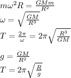 m\omega^2R=\frac{GMm}{R^2}\\\omega=\sqrt{\frac{GM}{R^3}}\\T=\frac{2\pi}{\omega}=2\pi\sqrt{\frac{R^3}{GM}}\\\\g=\frac{GM}{R^2}\\T=2\pi\sqrt{\frac{R}{g}}