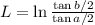 L = \ln\frac{\tan b/2}{\tan a/2}